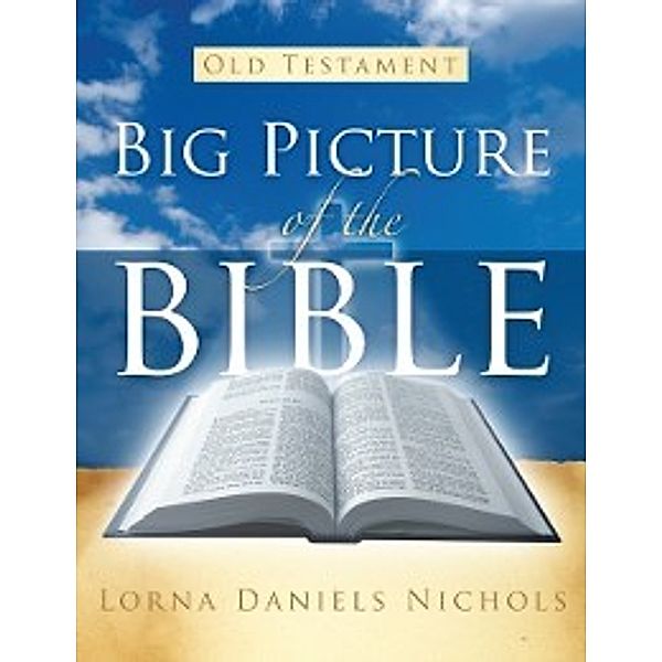 Big Picture of the Bible-Old Testament, Lorna Daniels Nichols