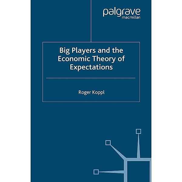 Big Players and the Economic Theory of Expectations, R. Koppl