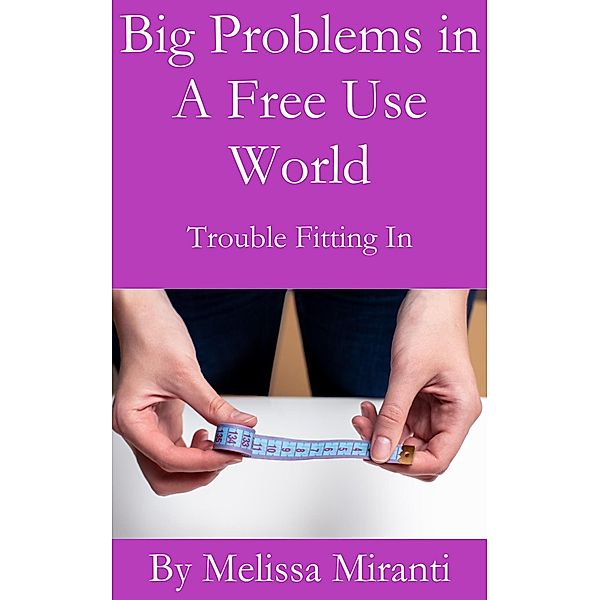 Big Problems in a Free Use World: Trouble Fitting In, Melissa Miranti