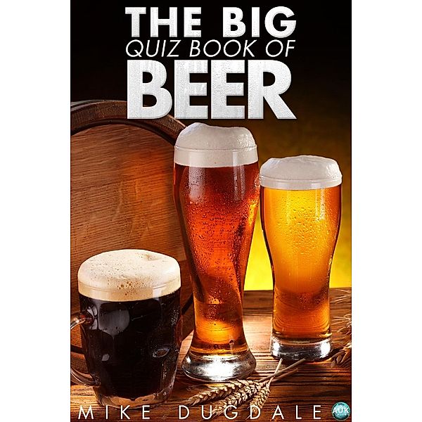 Big Quiz Book of Beer, Mike Dugdale