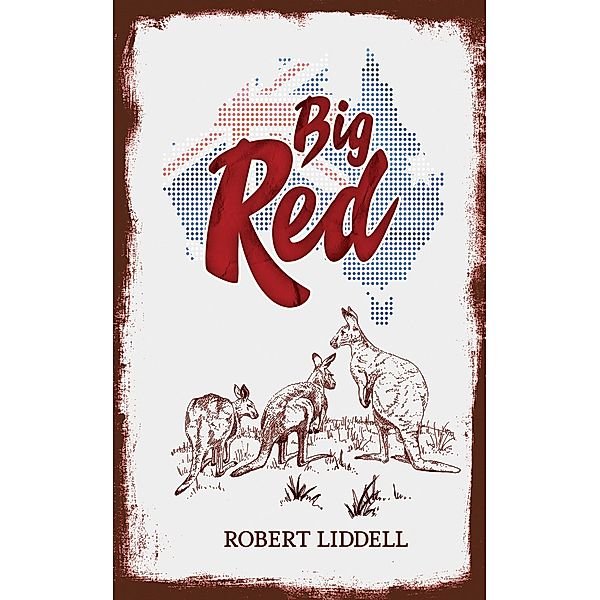 Big Red / Austin Macauley Publishers Ltd, Robert Liddell