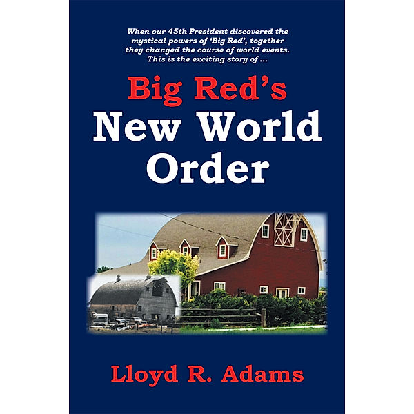 Big Red’S New World Order, Lloyd R. Adams