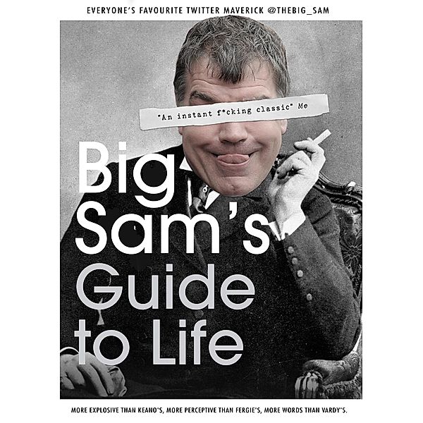 Big Sam's Guide to Life, @TheBig_Sam