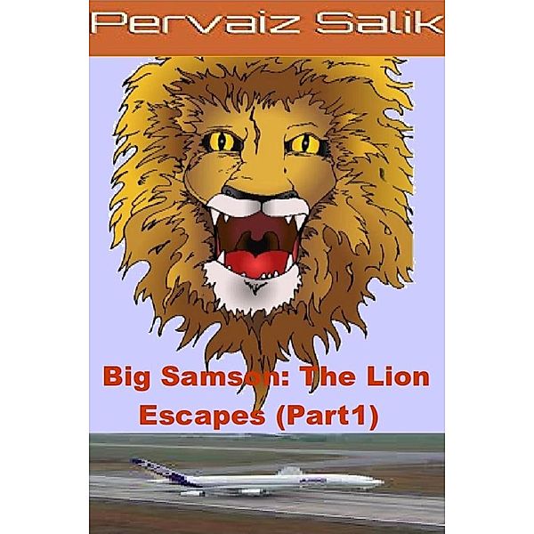 Big Samson: The Lion Escapes, Pervaiz Salik