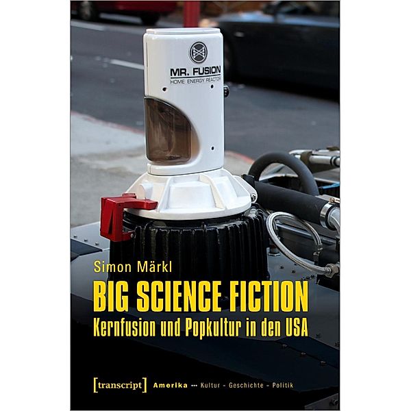 Big Science Fiction - Kernfusion und Popkultur in den USA, Simon Märkl