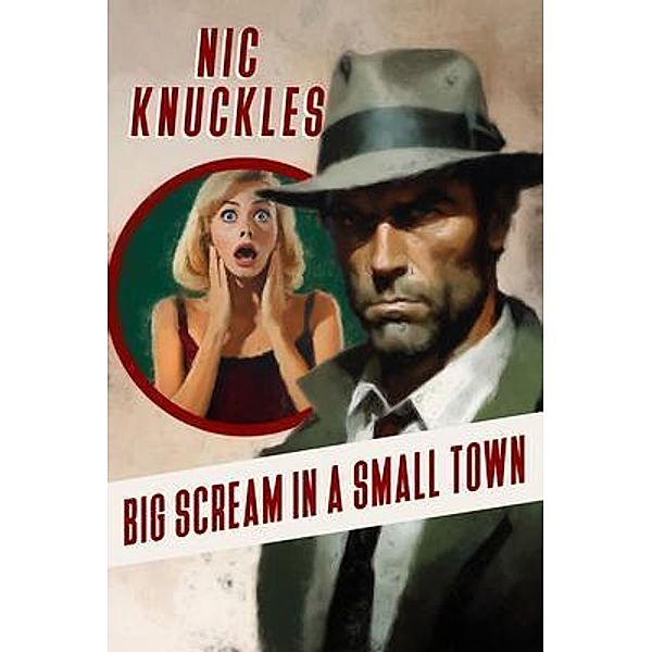 Big Scream in a Small Town / The Nic Knuckles Collection Bd.1, Nic Knuckles, William Ade