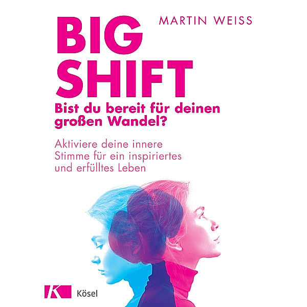 Big Shift – Bist du bereit für deinen großen Wandel?, Martin Weiss