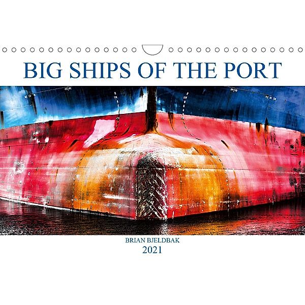 Big ships of the port (Wall Calendar 2021 DIN A4 Landscape), Brian Bjeldbak