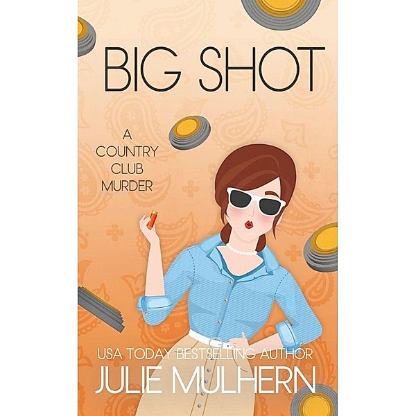 Big Shot (The Country Club Murders, #15) / The Country Club Murders, Julie Mulhern