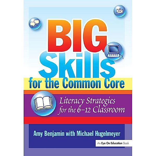 Big Skills for the Common Core, Amy Benjamin, Michael Hugelmeyer