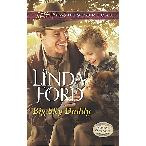 Big Sky Daddy (Mills & Boon Love Inspired Historical) (Montana Marriages, Book 2) / Mills & Boon Love Inspired Historical, Linda Ford