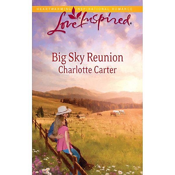 Big Sky Reunion (Mills & Boon Love Inspired) / Mills & Boon Love Inspired, Charlotte Carter