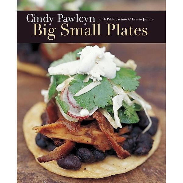 Big Small Plates, Cindy Pawlcyn, Pablo Jacinto