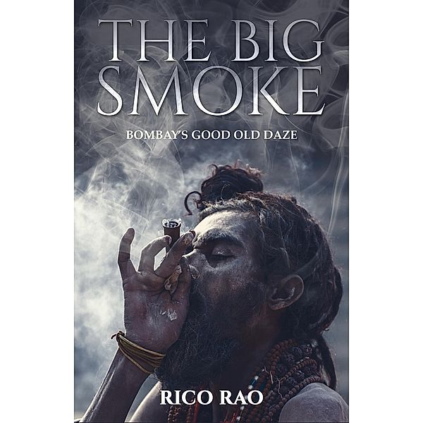 Big Smoke / Austin Macauley Publishers Ltd, Rico Rao