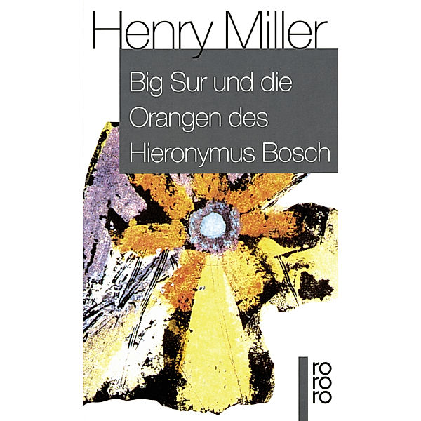 Big Sur und die Orangen des Hieronymus Bosch, Henry Miller