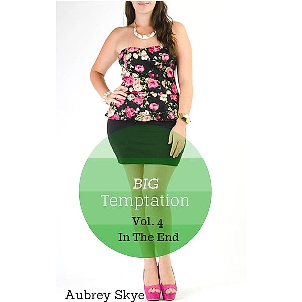 Big Temptation: Big Temptation: Vol. 4 - In The End, Aubrey Skye