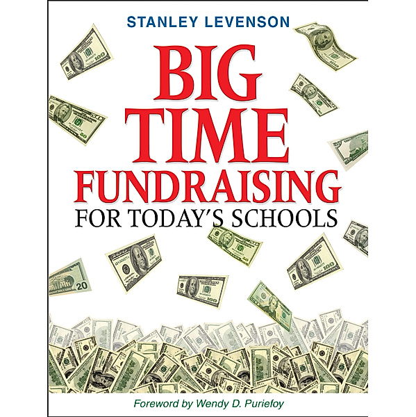 Big-Time Fundraising for Today's Schools, Stanley Levenson