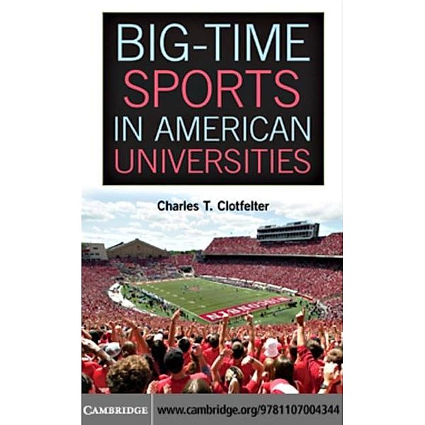 Big-Time Sports in American Universities, Charles T. Clotfelter