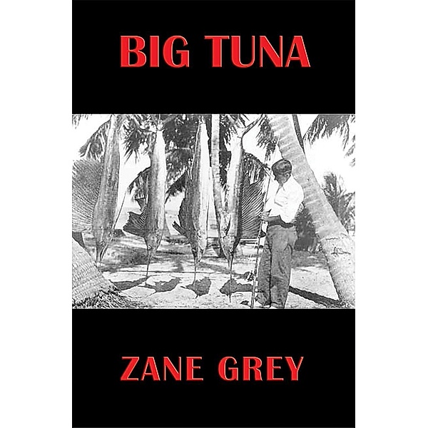 Big Tuna / Wilder Publications, Zane Grey