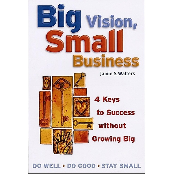 Big Vision, Small Business, Jamie S. Walters