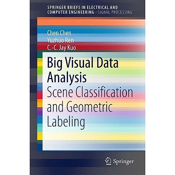 Big Visual Data Analysis / SpringerBriefs in Electrical and Computer Engineering, Chen Chen, Yuzhuo Ren, C. -C. Jay Kuo
