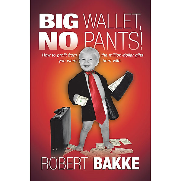 Big Wallet, No Pants!, Robert Bakke