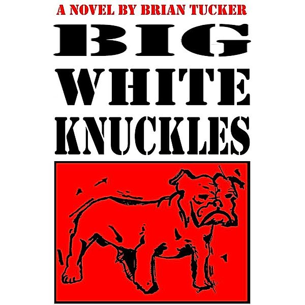 Big White Knuckles / brian tucker, Brian Tucker