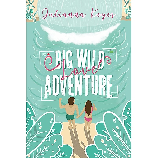 Big Wild Love Adventure, Julianna Keyes