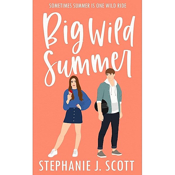 Big Wild Summer (Love on Summer Break, #3) / Love on Summer Break, Stephanie J. Scott