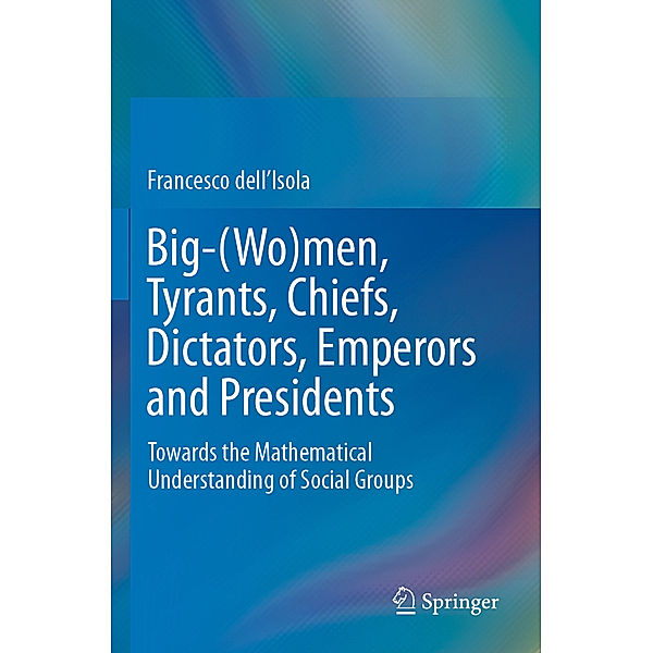 Big-(Wo)men, Tyrants, Chiefs, Dictators, Emperors and Presidents, Francesco Dell'Isola