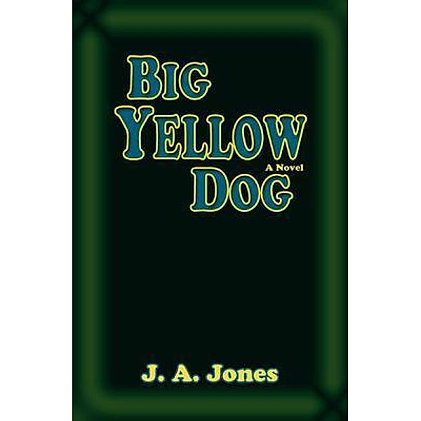 Big Yellow Dog, J. A. Jones