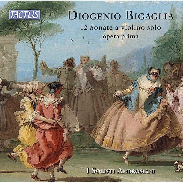 Bigaglia: 12 Sonate A Violino Solo Op.1, I Solisti Ambrosiani