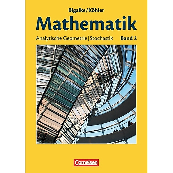 Bigalke/Köhler: Mathematik - Allgemeine Ausgabe - Band 2, Norbert Köhler, Anton Bigalke, Gabriele Ledworuski, Horst Kuschnerow