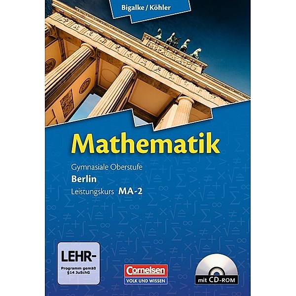Bigalke/Köhler: Mathematik - Berlin - Ausgabe 2010 - Leistungskurs 2. Halbjahr, Norbert Köhler, Anton Bigalke, Gabriele Ledworuski, Horst Kuschnerow