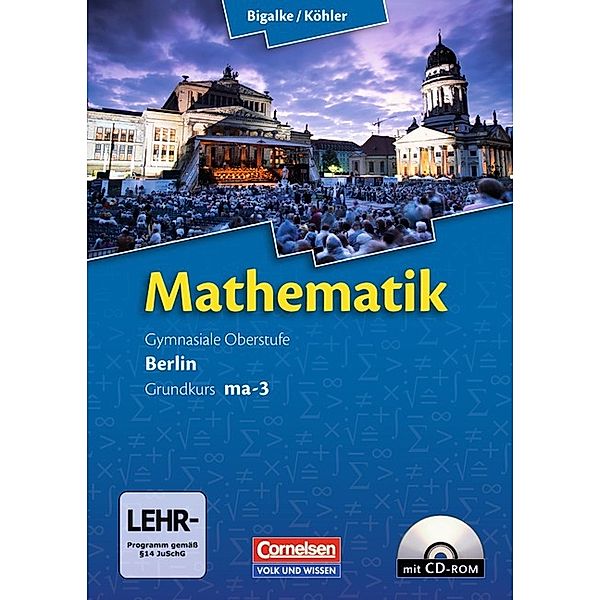 Bigalke/Köhler: Mathematik - Berlin - Ausgabe 2010 - Grundkurs 3. Halbjahr, Norbert Köhler, Anton Bigalke, Gabriele Ledworuski, Horst Kuschnerow