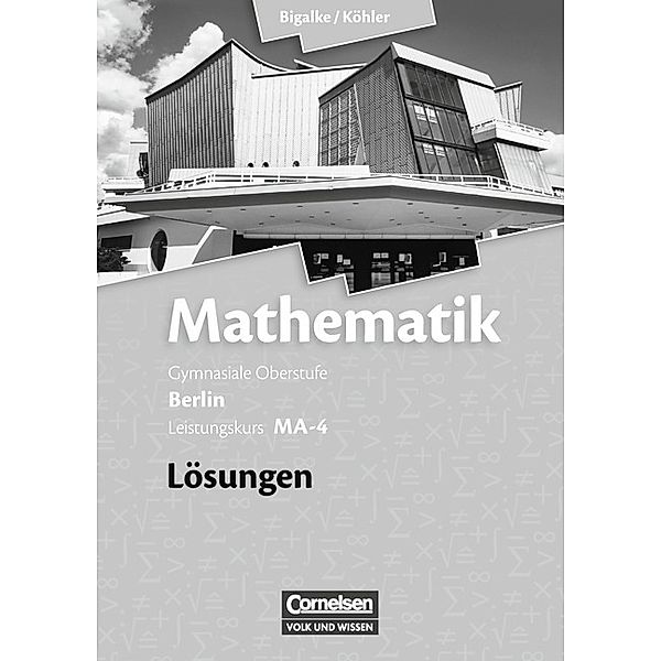 Bigalke/Köhler: Mathematik - Berlin - Ausgabe 2010 - Leistungskurs 4. Halbjahr, Norbert Köhler, Anton Bigalke, Gabriele Ledworuski