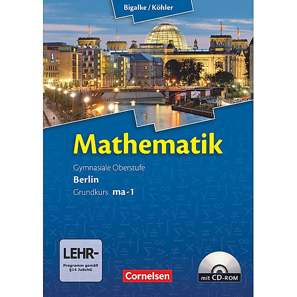 Bigalke/Köhler: Mathematik - Berlin - Ausgabe 2010 - Grundkurs 1. Halbjahr, Norbert Köhler, Anton Bigalke, Gabriele Ledworuski, Horst Kuschnerow