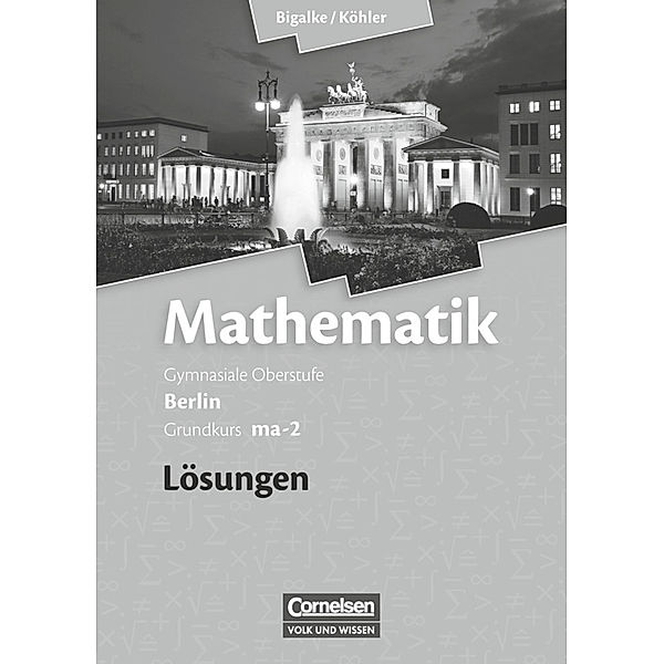 Bigalke/Köhler: Mathematik - Berlin - Ausgabe 2010 - Grundkurs 2. Halbjahr, Norbert Köhler, Anton Bigalke, Gabriele Ledworuski, Horst Kuschnerow