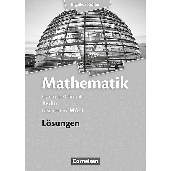 Bigalke/Köhler: Mathematik - Berlin - Ausgabe 2010 - Leistungskurs 1. Halbjahr, Norbert Köhler, Anton Bigalke, Gabriele Ledworuski, Horst Kuschnerow
