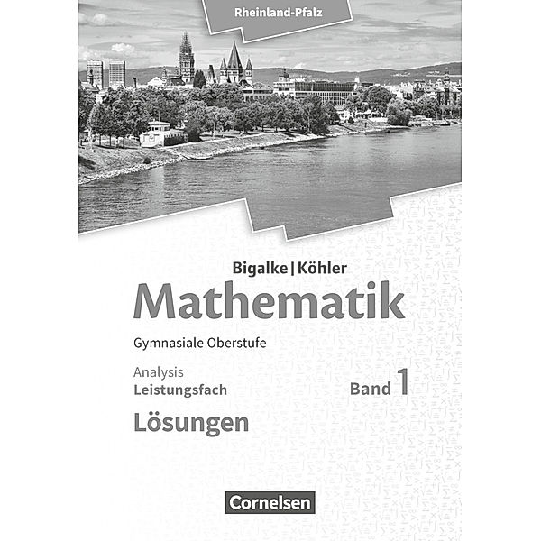 Bigalke/Köhler: Mathematik / Bigalke/Köhler: Mathematik - Rheinland-Pfalz - Leistungsfach Band 1, Horst Kuschnerow, Gabriele Ledworuski, Norbert Köhler, Anton Bigalke