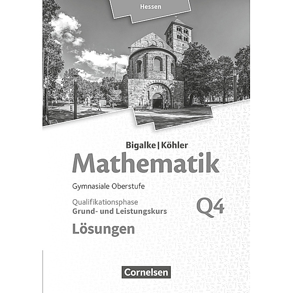 Bigalke/Köhler: Mathematik / Bigalke/Köhler: Mathematik - Hessen - Ausgabe 2016 - Grund- und Leistungskurs 4. Halbjahr, Horst Kuschnerow, Gabriele Ledworuski, Norbert Köhler, Anton Bigalke