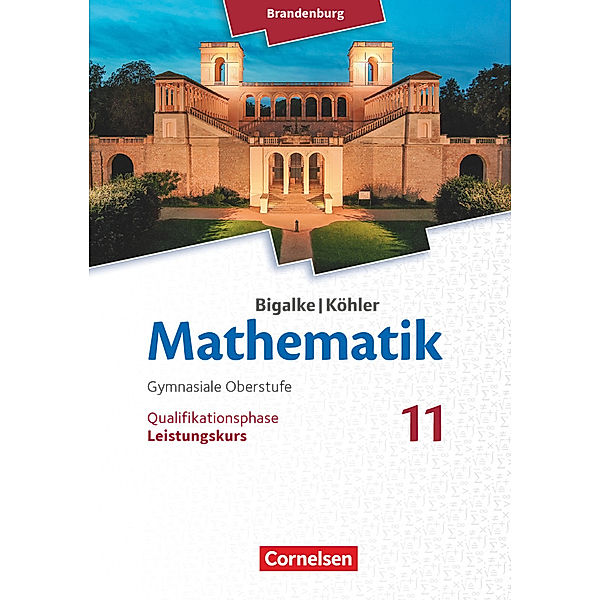 Bigalke/Köhler: Mathematik - Brandenburg - Ausgabe 2019 - 11. Schuljahr, Horst Kuschnerow, Gabriele Ledworuski, Norbert Köhler, Anton Bigalke