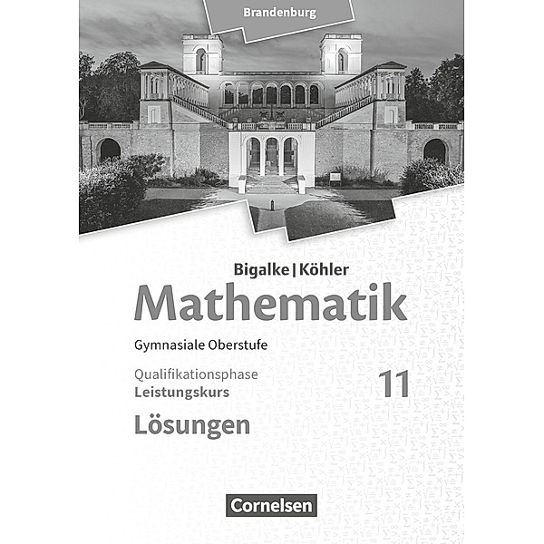 Bigalke/Köhler: Mathematik - Brandenburg - Ausgabe 2019 - 11. Schuljahr, Horst Kuschnerow, Gabriele Ledworuski, Norbert Köhler, Anton Bigalke