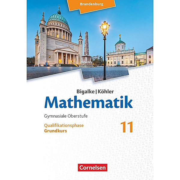 Bigalke/Köhler: Mathematik - Brandenburg - Ausgabe 2019 - 11. Schuljahr, Horst Kuschnerow, Gabriele Ledworuski, Norbert Köhler, Anton Bigalke