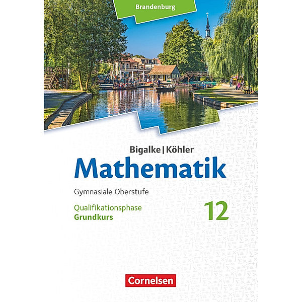 Bigalke/Köhler: Mathematik - Brandenburg - Ausgabe 2019 - 12. Schuljahr, Horst Kuschnerow, Gabriele Ledworuski