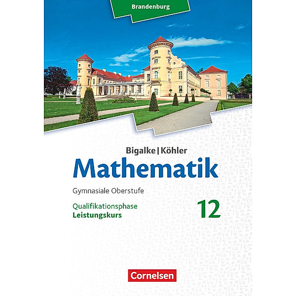 Bigalke/Köhler: Mathematik - Brandenburg - Ausgabe 2019 - 12. Schuljahr, Horst Kuschnerow, Gabriele Ledworuski