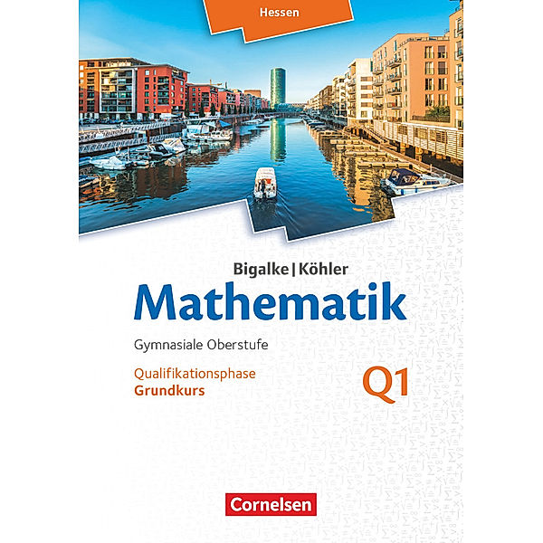 Bigalke/Köhler: Mathematik - Hessen - Ausgabe 2016 - Grundkurs 1. Halbjahr, Norbert Köhler, Anton Bigalke, Gabriele Ledworuski, Horst Kuschnerow