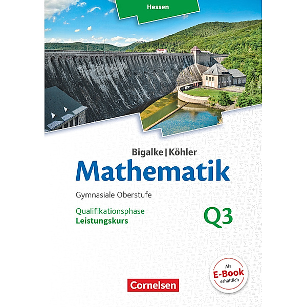 Bigalke/Köhler: Mathematik - Hessen - Ausgabe 2016 - Leistungskurs 3. Halbjahr, Norbert Köhler, Anton Bigalke, Gabriele Ledworuski, Horst Kuschnerow