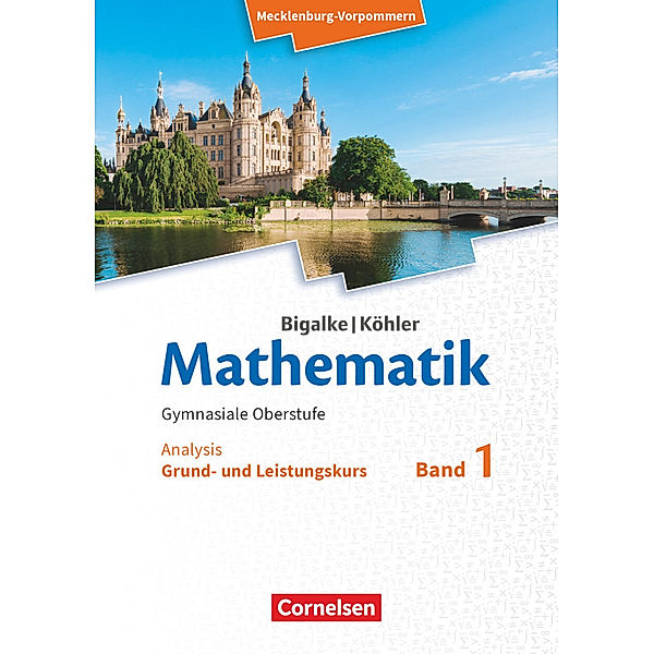 Bigalke/Köhler: Mathematik - Mecklenburg-Vorpommern - Ausgabe 2019 - Band 1 - Grund- und Leistungskurs, Horst Kuschnerow, Gabriele Ledworuski, Norbert Köhler, Anton Bigalke