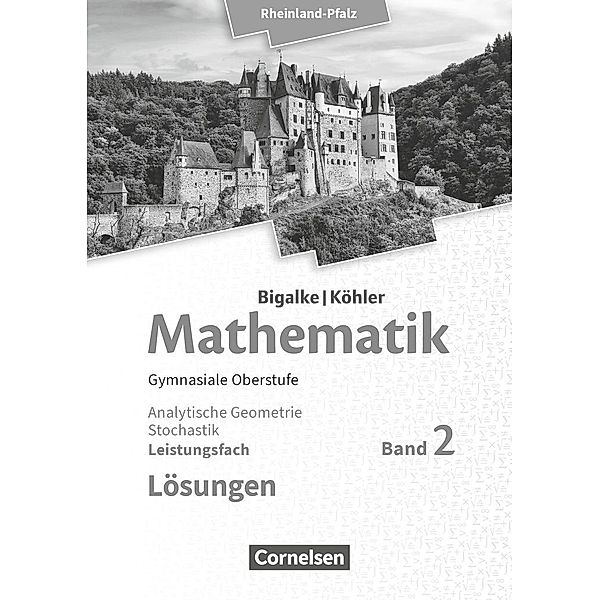 Bigalke/Köhler: Mathematik - Rheinland-Pfalz - Leistungsfach Band 2, Horst Kuschnerow, Gabriele Ledworuski, Norbert Köhler, Anton Bigalke